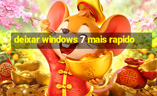 deixar windows 7 mais rapido