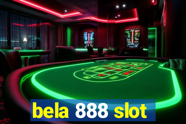 bela 888 slot