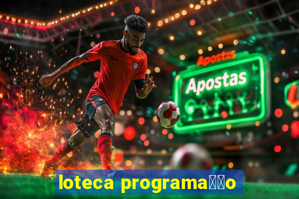 loteca programa莽茫o