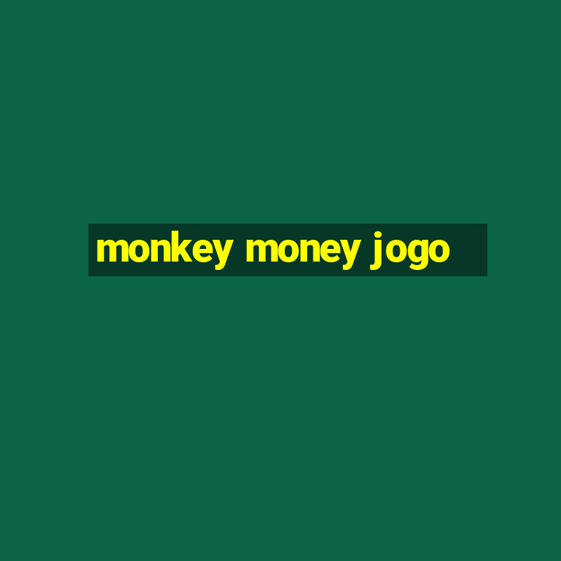 monkey money jogo