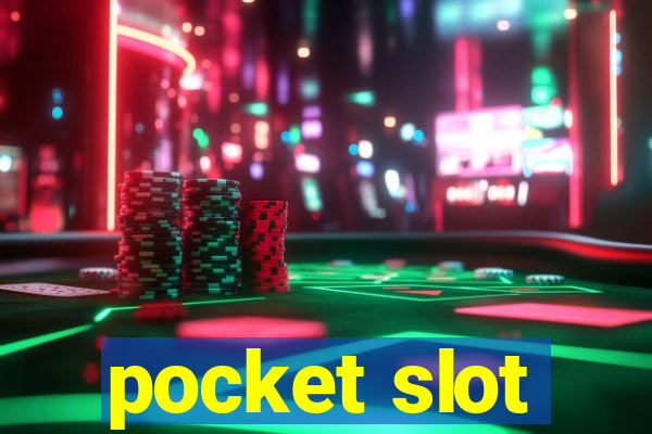 pocket slot