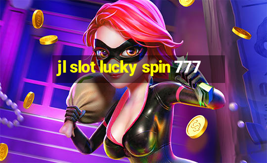 jl slot lucky spin 777