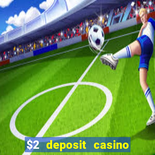 $2 deposit casino nz free spins