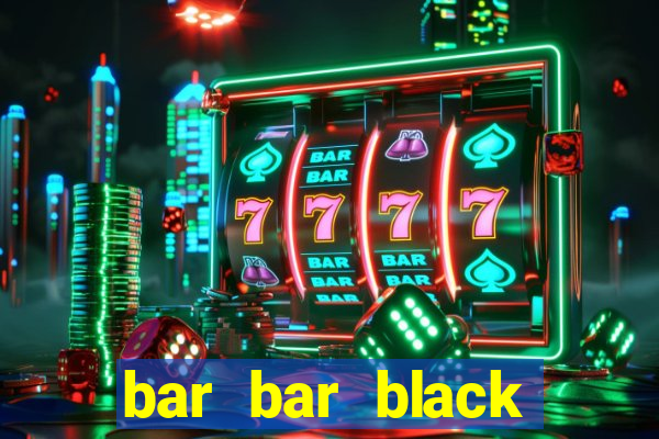 bar bar black sheet slot