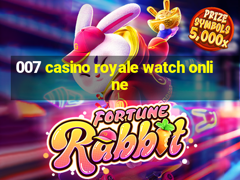 007 casino royale watch online