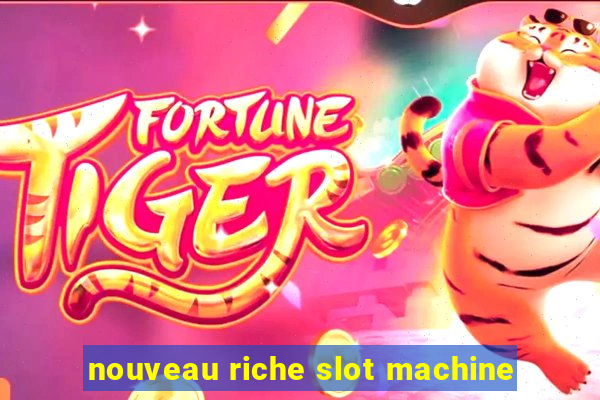 nouveau riche slot machine