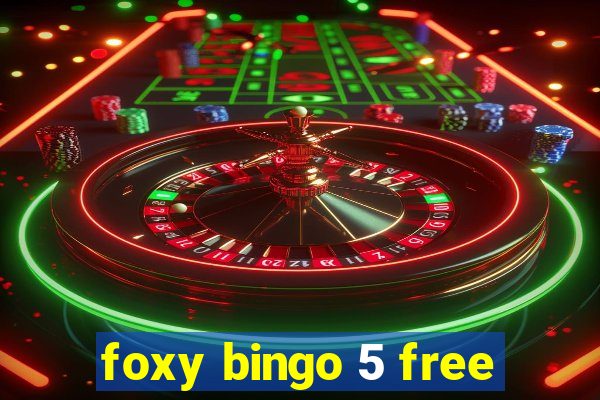 foxy bingo 5 free