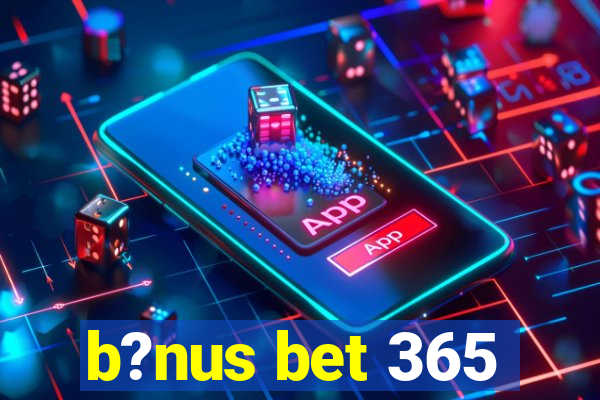 b?nus bet 365