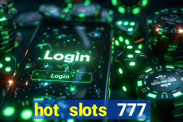 hot slots 777 dinheiro real