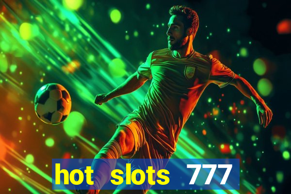 hot slots 777 dinheiro real