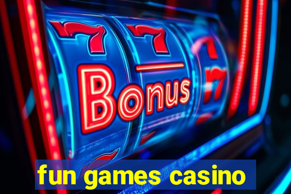 fun games casino