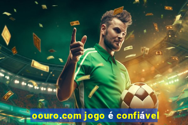 oouro.com jogo é confiável