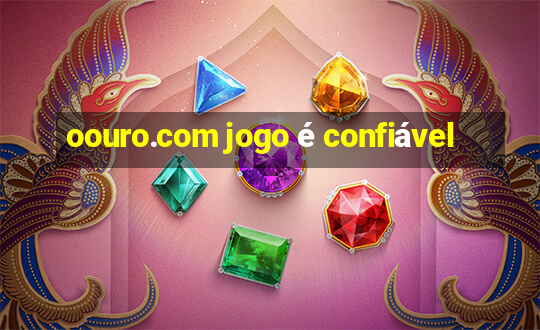 oouro.com jogo é confiável