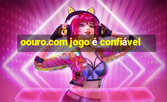 oouro.com jogo é confiável