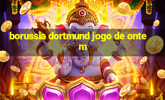 borussia dortmund jogo de ontem