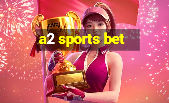 a2 sports bet