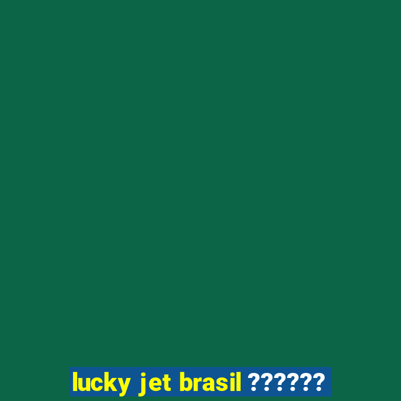 lucky jet brasil ??????