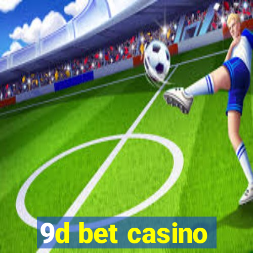 9d bet casino