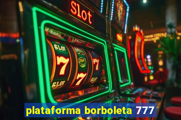 plataforma borboleta 777