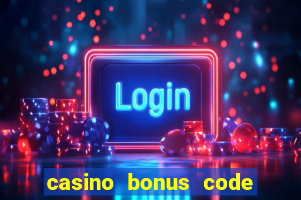 casino bonus code no deposit