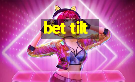 bet tilt