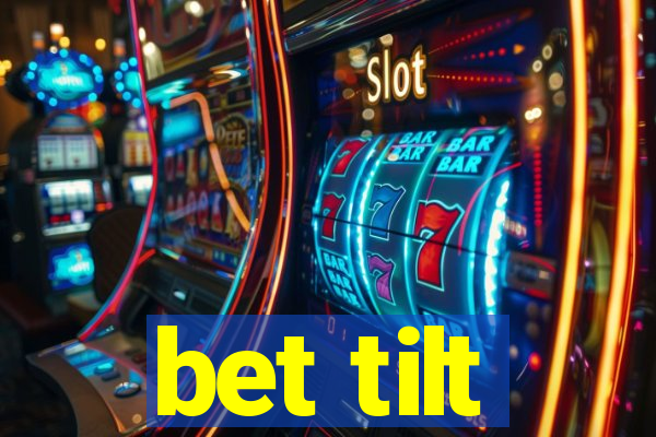 bet tilt