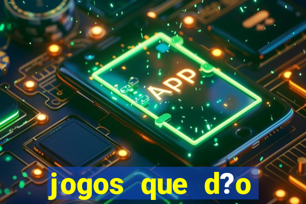 jogos que d?o dinheiro de verdade na hora