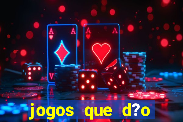 jogos que d?o dinheiro de verdade na hora