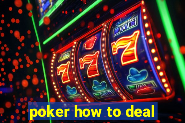 poker how to deal