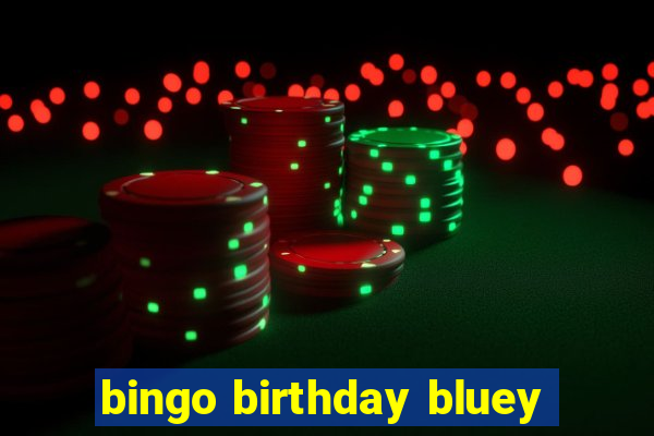 bingo birthday bluey