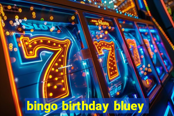 bingo birthday bluey