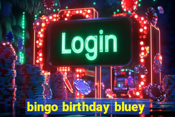 bingo birthday bluey