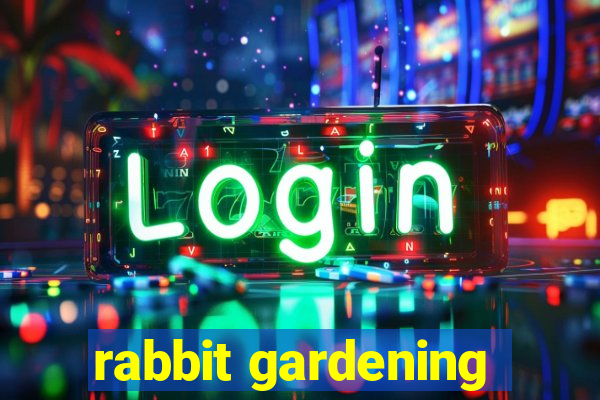 rabbit gardening