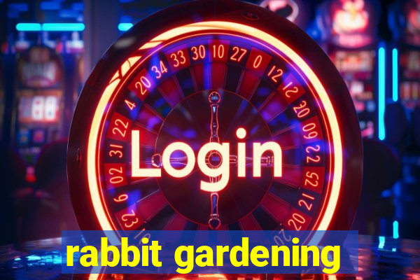 rabbit gardening