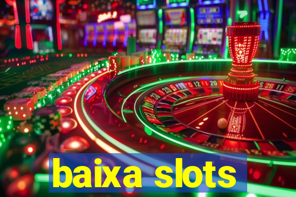 baixa slots