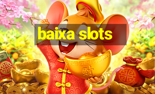 baixa slots