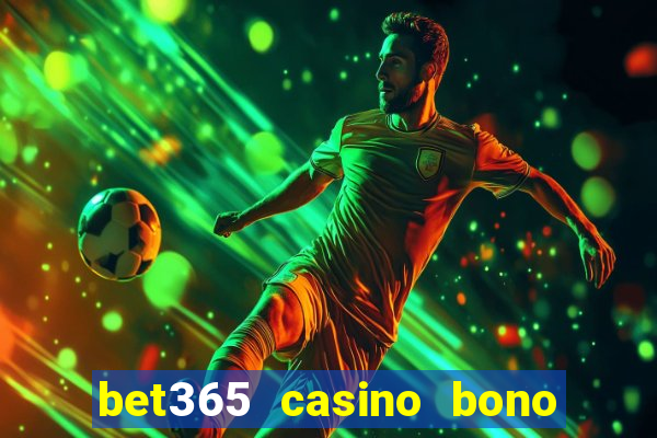 bet365 casino bono sin depósito