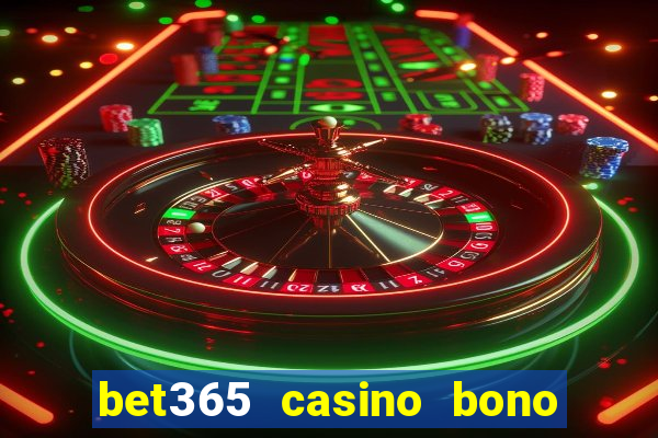 bet365 casino bono sin depósito