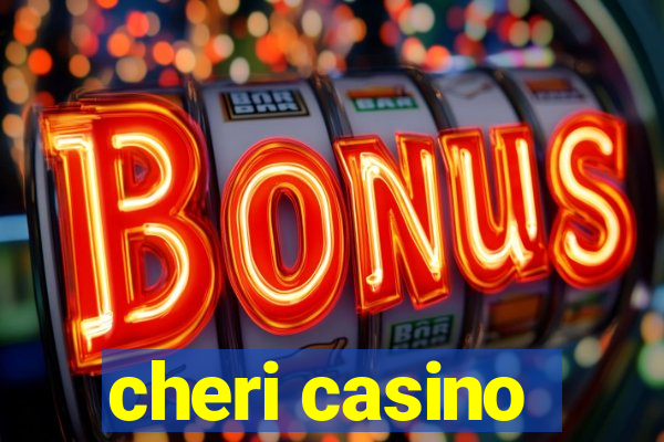 cheri casino