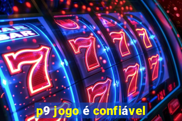 p9 jogo é confiável