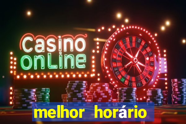 melhor horário para jogar fortune tiger madrugada