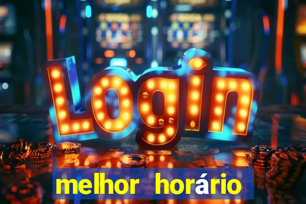 melhor horário para jogar fortune tiger madrugada