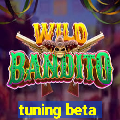 tuning beta