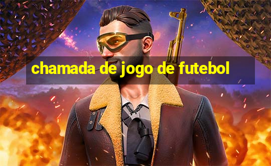 chamada de jogo de futebol