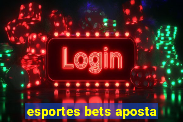 esportes bets aposta