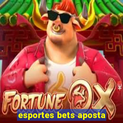 esportes bets aposta