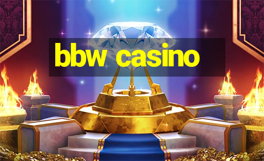 bbw casino