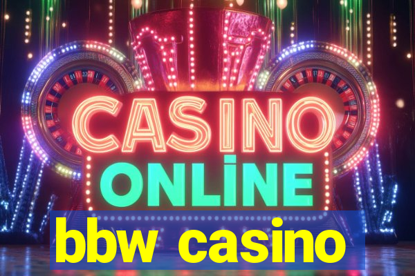 bbw casino