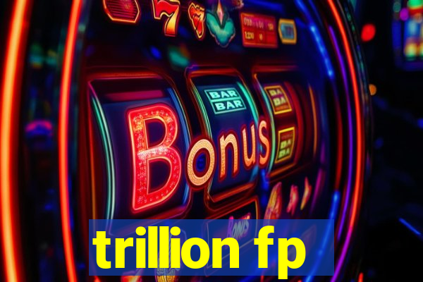 trillion fp