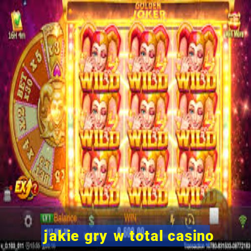 jakie gry w total casino